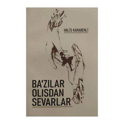 Halis Karabenli: Ba'zilar olisdan sevarlar