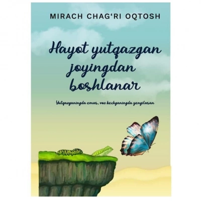 Mirach Chag'ri Oqtosh: Hayot yutqazgan joyingdan boshlanar